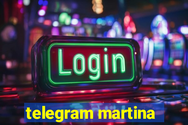 telegram martina